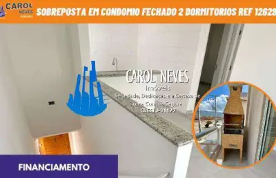 Sobreposta em condomio fechado 2 dormitorios financiamento praia grande