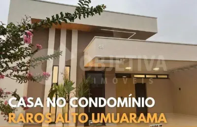 Casa em condomínio à venda, 3 quartos, 3 suítes, 2 vagas, condomínio raros alto umuarama - uberlandia/mg