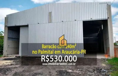 Barracão com 240m² no palmital em araucária-pr  - a venda por r$530.000,00