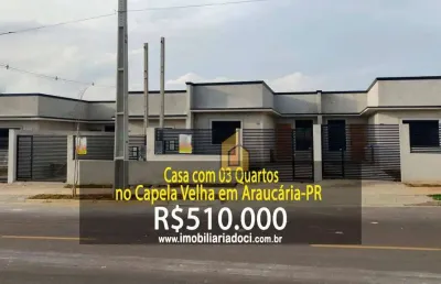 Casa com 03 quartos no capela velha em araucária-pr  - a venda por r$510.000,00
