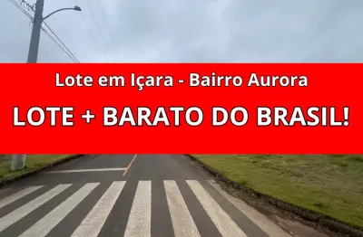 Lote mais barato do brasil pronto para construir em içara bairro aurora
