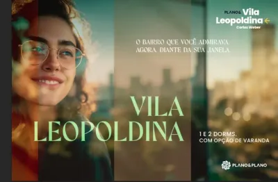 O bairro que você admirava. agora, diante da sua janela. vila leopoldina 1 e 2 dorms. com opção de varanda