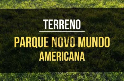 Terreno de 420m² por R$403.000 - Parque Novo Mundo - Americana/SP