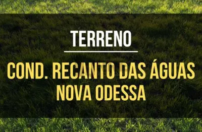 Terreno de 300m² por R$320.000 - Condomínio Recanto das Águas - Nova Odessa/SP