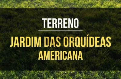 Terreno de 360m² à venda por R$381.600 - Jardim das Orquídeas - Americana/SP