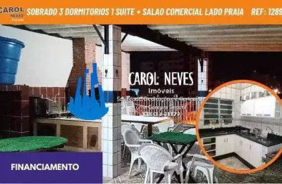 Sobrado 3 dormitorios 1 suite + salao comercial financiamento lado praia