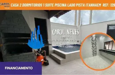 Casa 2 dormitorios 1 suite piscina lado pista financiamento itanhaem