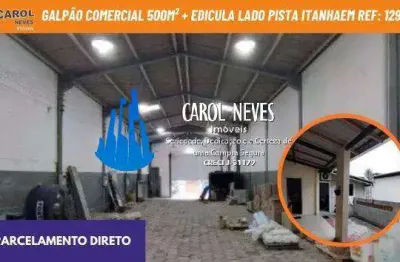 Galpão comercial 500m² + edicula lado pista financiamento itanhaem