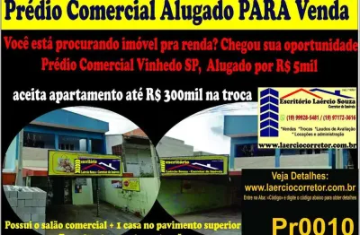 Prédio comercial venda, vinhedo/sp - r$ 890mil (ótimo para renda alugado r$ 5mil) aceita imóvel até r$300mil na troca