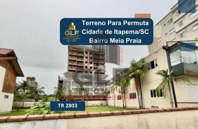 Terreno para permuta na cidade de itapema/sc no bairro meia praia, com metragem de 1.050 m² sendo 42 x 25