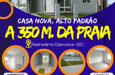 Casa nova, alto padrão, a 350 m da praia, em balneário gaivota sc