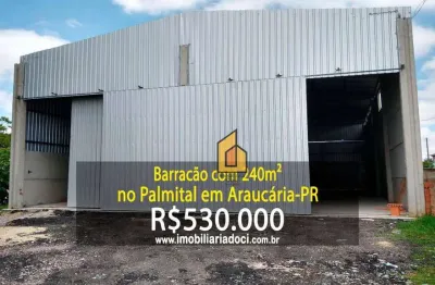Barracão com 240m² no palmital em araucária-pr  - a venda por r$530.000,00