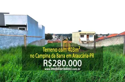 Terreno com 403m² no campina da barra em araucária-pr  - a venda por r$280.000,00