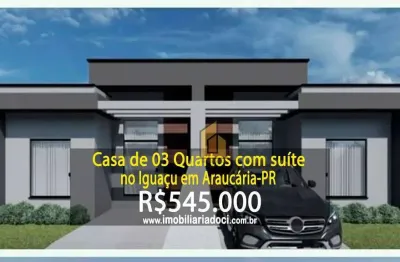 Casa de 03 Quartos com suíte no Iguaçu em Araucária-PR  - A venda por R$545.000,00