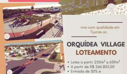 Loteamento Orquidea Village  Tijucas SC