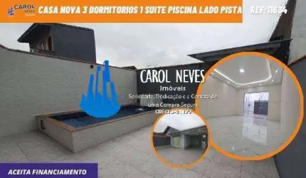 CASA NOVA 3 DORMITORIOS 1 SUITE PISCINA LADO PISTA FINANCIAMENTO MONGAGUA