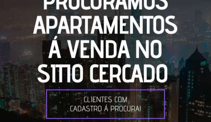 PROCURAMOS APARTAMENTO PARA COMPRA NO SITIO CERCADO