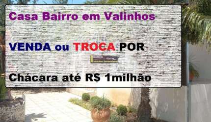 Casa Venda em Valinhos SP, R$ 850mil, Aceita Financiamento Bancário ou Troca Por Chácara até R$ 1milhão