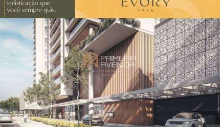 Lançamento - ÉVORY PARK – Apto 220m²- 4 suítes