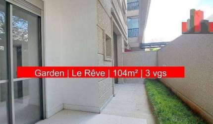 Apartamento Garden Rua Cuevas, 100 - City Lapa, 104m², 2 suítes, 3 vagas, Le Rêve Exto
