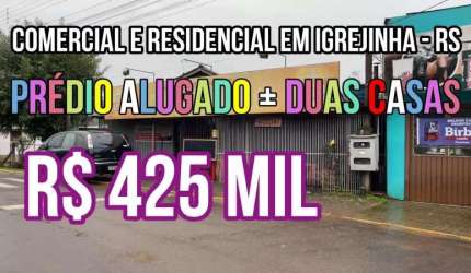 [118577]  PRÉDIO COMERCIAL ALUGADO MAIS DUAS CASAS EM IGREJINHA, RUA ASFALTADA, FIBRA ÓTICA
