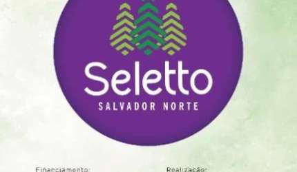 Lançamento do Seletto Salvador Norte da Sertenge com 2/4 dormitórios lazer completo no Programa Casa Verde e Amarela venda Jardim Margaridas Salvador