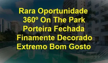 EXCLUSIVIDADE - PENÍNSULA ON THE PARK 360º - Magnífico apartamento finamente decorado por arquiteta