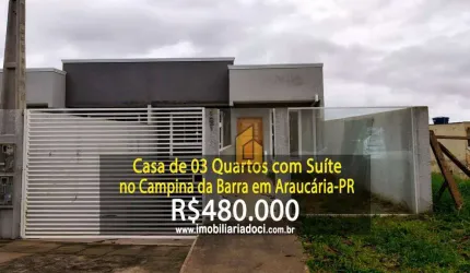 Casa com 03 Quartos no Campina da Barra em Araucária-PR  - A venda por R$ 480.000,00