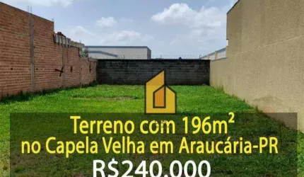 Terreno à venda, 196 m² por R$ 240.000,00 - Capela Velha - Araucária/PR