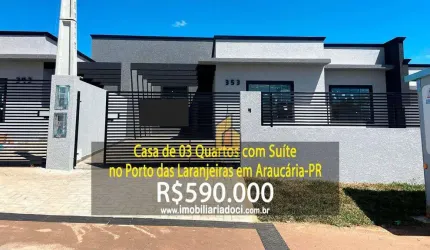 Casa com 03 Quartos no Porto das Laranjeiras em Araucária-PR  - A venda por R$590.000,00