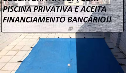 Cobertura com Piscina Privativa - Parcela Direto!! Tupi!!