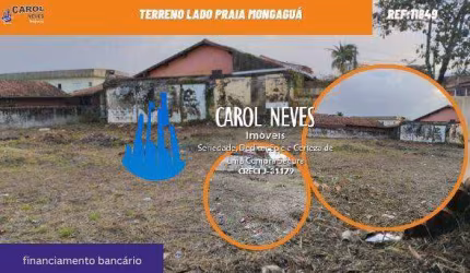 TERRENO LADO PRAIA FINANCIAMENTO BANCARIO MONGAGUA