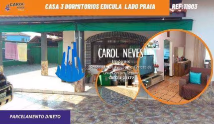 CASA 3 DORMITORIOS EDICULA PARCELAMENTO DIRETO LADO PRAIA ITANHAEM