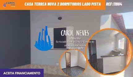 CASA TERREA NOVA 2 DORMITORIOS LADO PISTA FINANCIAMENTO BANCARIO MONGAGUA