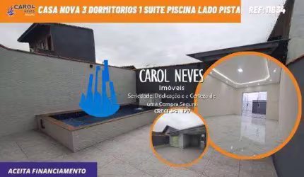 CASA NOVA 3 DORMITORIOS 1 SUITE PISCINA LADO PISTA FINANCIAMENTO MONGAGUA
