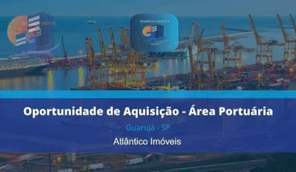 Área Portuária Guarujá S.P. Oportunidade de Aquisição
