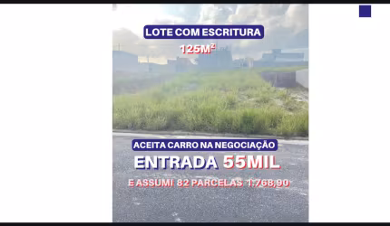 Vende terreno 125m2 com escritura, valor 55mil mais parcelas, aceita carro, fica dentro do loteamento planejado
