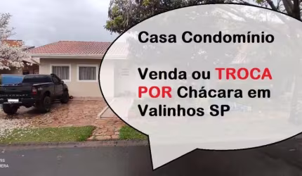 Casa Condomínio à Venda em Valinhos SP, Residencial Terras do Caribe, Venda ou Troca Por Chácara em Valinhos SP
