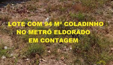 Lote com 94 m² coladinho no Metrô Eldorado - Contagem - MG