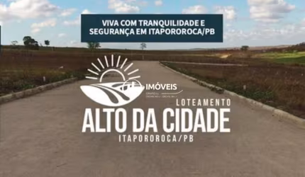 Terrenos  a venda em Itapororoca PB loteamento Alto da Cidade