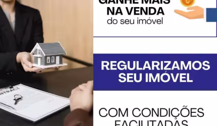 REGULARIZAMOS SEU IMÓVEL - GANHE VALOR NA VENDA
