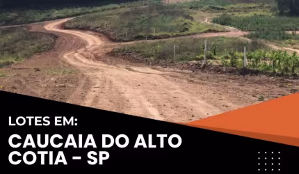 OPORTUNIDADE DE INVESTIMENTO: LOTE DE 500M² EM CAUCAIA DO ALTO, COTIA – ENTRADA DE R$19.999,99.