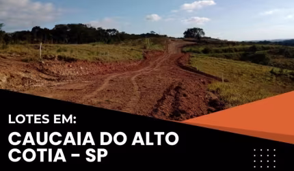 OPORTUNIDADE DE INVESTIMENTO: LOTE DE 500M² EM CAUCAIA DO ALTO, COTIA – ENTRADA DE R$19.999,99.