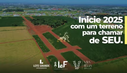 Loteamento Vila Bella – Seu novo lar começa aqui!