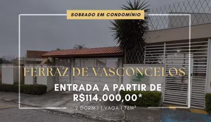 SOBRADO EM CONDOMÍNIO À VENDA EM FERRAZ DE VASCONCELOS ENTRADA DE 114.000,00- JARDIM DAYSE