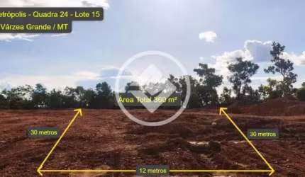 Vendo terreno com área de 360 m² no bairro Jardim Petrópolis em Várzea Grande (MT) - Valor: R$ 99.000,00 codigo: 107177
