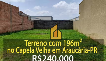 Terreno à venda, 196 m² por R$ 240.000,00 - Capela Velha - Araucária/PR