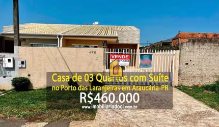 Casa com 03 Quartos no Porto das Laranjeiras em Araucária-PR  - A venda por R$460.000,00
