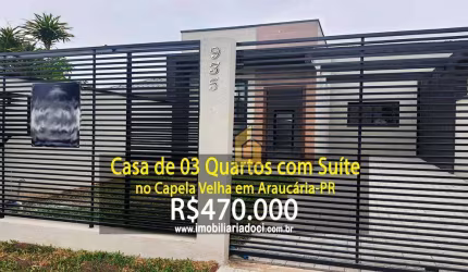 Casa de 03 Quartos com Suíte no Capela Velha em Araucária-PR  - A venda por R$470.000,00