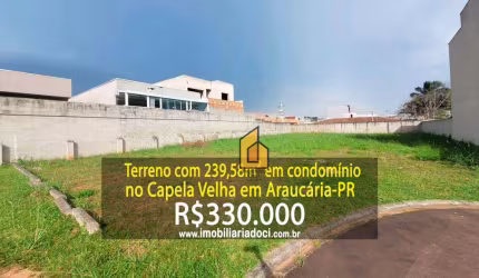 Terreno com 239,58m² no Capela Velha em Araucária-PR  - A venda por R$330.000,00